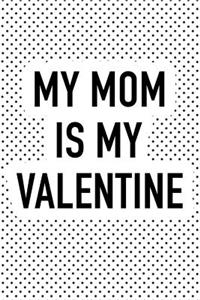 My Mom Is My Valentine