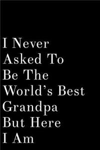 I Never Asked to Be the World's Best Grandpa But Here I Am