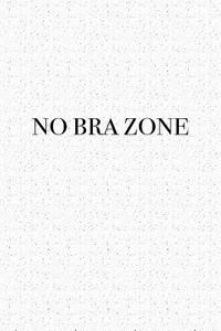 No Bra Zone