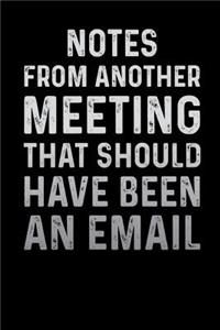 Notes from Another Meeting That Should Have Been an Email Blank Lined Journal