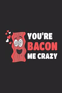 You're Bacon Me Crazy