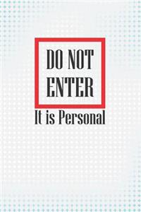 Do Not Enter - It Is Personal