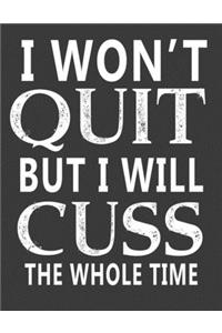 I Wont Quit But I Will Cuss