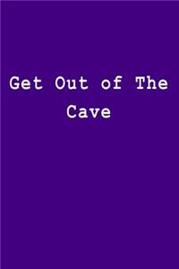 Get Out of the Cave