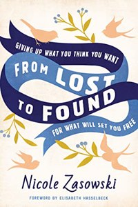 From Lost to Found: Giving Up What You Think You Want for What Will Set You Free