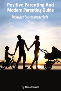 Positive Parenting And Modern Parenting Guide