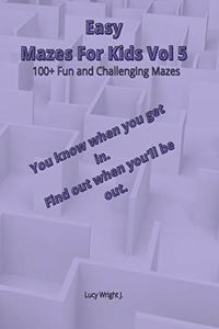 Easy Mazes For Kids Vol 5: 100+ Fun and Challenging Mazes