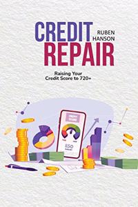 Credit Repair: Raising Your Credit Score To 720+