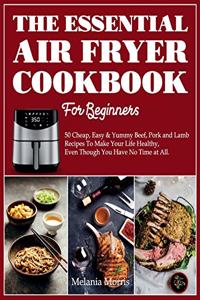 The Essential Air Fryer Cookbook For Beginners
