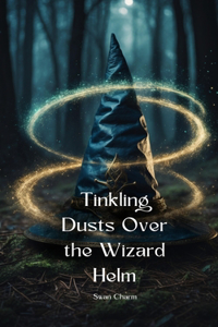 Tinkling Dusts Over the Wizard Helm