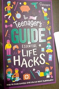 The Teenagers Guide Essential Life Hacks