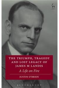 Triumph, Tragedy and Lost Legacy of James M Landis