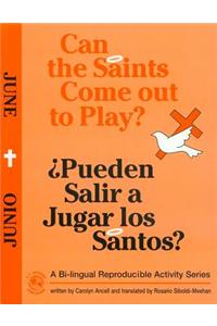 Can the Saints Come Out to Play?/Pueden Salir a Jugar Los Santos?