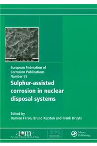 Sulphur-Assisted Corrosion in Nuclear Disposal Systems
