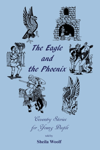 Eagle and the Phoenix - Coventry Stories for Young People