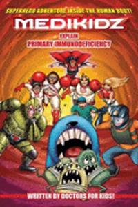 Medikidz Explain Primary Immunodeficiency