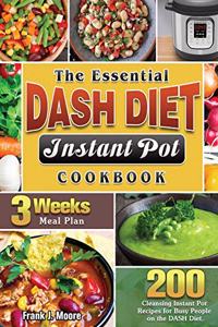 The Essential DASH Diet Instant Pot Cookbook