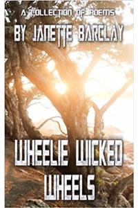 Wheelie Wicked Wheels: A collection of poems