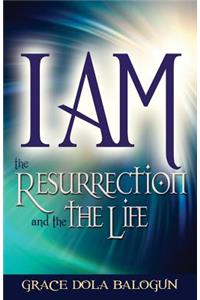 I Am the Resurrection and the Life