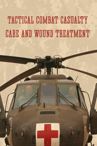 Tactical Combat Casualty Care and Wound Treatment