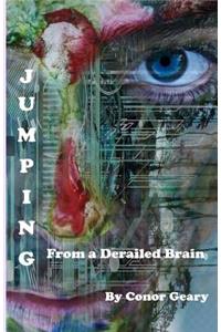 Jumping From a Derailed Brain