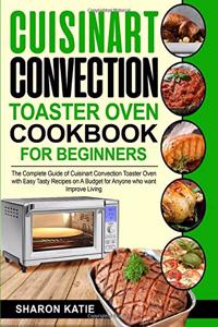 Cuisinart Convection Toaster Oven Cookbook for Beginners