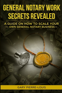 General Notary Work Secrets Revealed