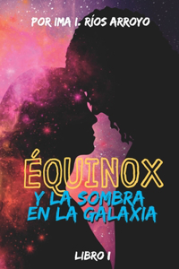 Équinox y la sombra en la galaxia