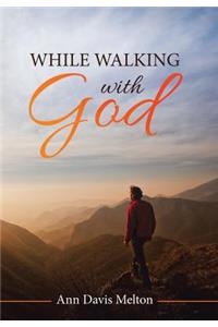 While Walking with God