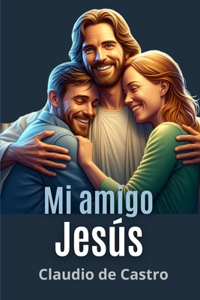 Mi Amigo Jesús: Un encuentro con la Ternura