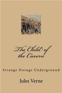 The Child of the Cavern: Strange Doings Underground
