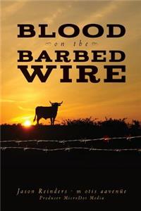 Blood on the Barbed Wire