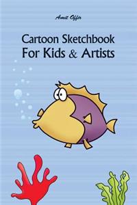 Cartoon Sketchbook for Kids & Artists