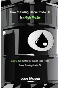 How to Swing Trade Crude Oil for High Profits