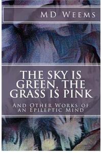 Sky Is Green, The Grass Is Pink