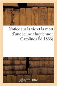 Notice Sur La Vie Et La Mort d'Une Jeune Chrétienne: Caroline