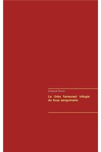 (très fameuse) trilogie du loup sanguinaire