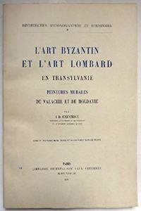 L'Art Byzantin Et l'Art Lombard En Transylvanie