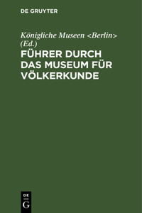 Führer Durch Das Museum Für Völkerkunde