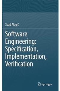 Software Engineering: Specification, Implementation, Verification