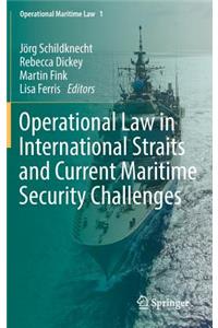 Operational Law in International Straits and Current Maritime Security Challenges