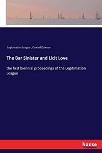 Bar Sinister and Licit Love