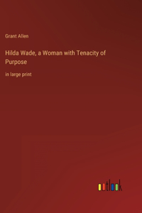 Hilda Wade, a Woman with Tenacity of Purpose