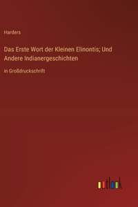 Erste Wort der Kleinen Elinontis; Und Andere Indianergeschichten