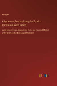 Allerneuste Beschreibung der Provinz Carolina in West-Indien