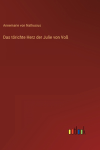 Das törichte Herz der Julie von Voß