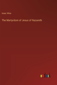 Martyrdom of Jesus of Nazareth