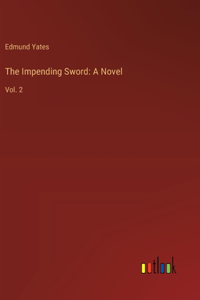 Impending Sword: A Novel: Vol. 2