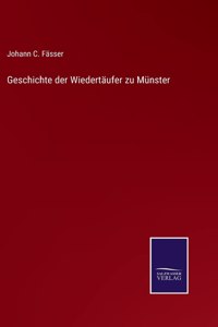 Geschichte der Wiedertäufer zu Münster