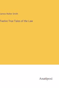 Twelve True Tales of the Law